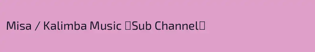 Misa / Kalimba Music 【Sub Channel】